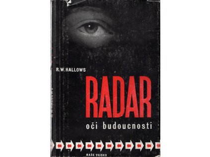 Radar, oči budoucnosti, R. W Hallows, 1948