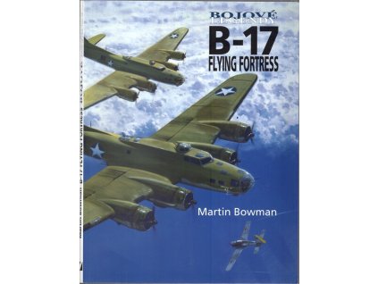 B-17 Flying Fortress, Martin W Bowman, 2004
