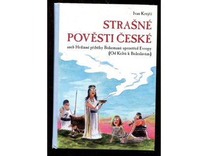 208935 strasne povesti ceske hrdinne pribehy bohemanu uprostred evropy od keltu k boleslavum