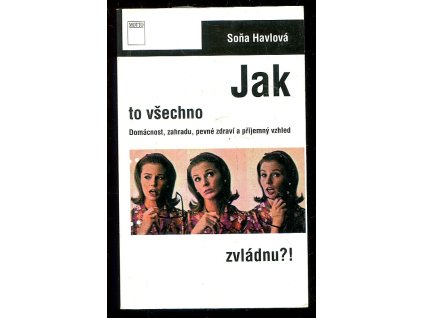 209136 jak to vsechno zvladnu domacnost zahradu pevne zdravi a prijemny vzhled