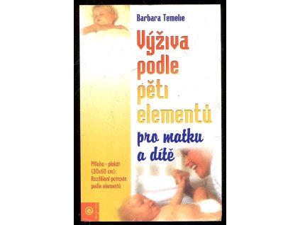 Výživa podle pěti elementů pro matku a dítě, Barbara Temelie, 2005