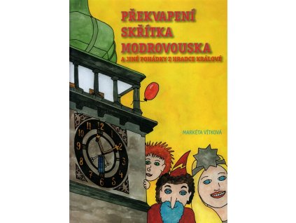 Překvapení skřítka Modrovouska a jiné pohádky z Hradce Králové