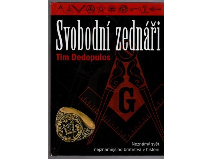 Svobodní zednáři - neznámý svět nejznámějšího bratrstva v historii