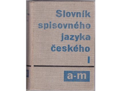 Slovník spisovného jazyka českého I–IV : A–M; N–Q; R–U; V–Ž