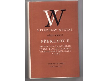 Vítězslav Nezval Dílo XXXVI Překlady II Heine, Nizámí - Puškin, Jarry - Eluard - Hikmet - Neruda - Breton - Gabe a jiní, Vítězslav Nezval, 1984