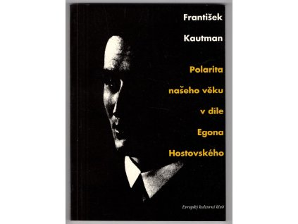 Polarita našeho věku v díle Egona Hostovského, František Kautman, 1993