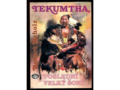 Tekumtha, poslední velký Šoní, Robert Beholz, 1996