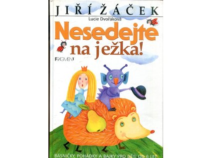 Nesedejte na ježka! - básničky, pohádky a bajky pro děti od 6 let