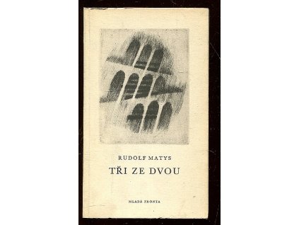 Tři ze dvou - Verše z let 1958-1964, Rudolf Matys, 1966