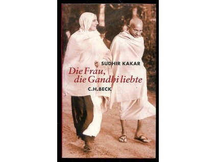 Die Frau, die Gandhi liebte, Sudhir Kakar, 2005