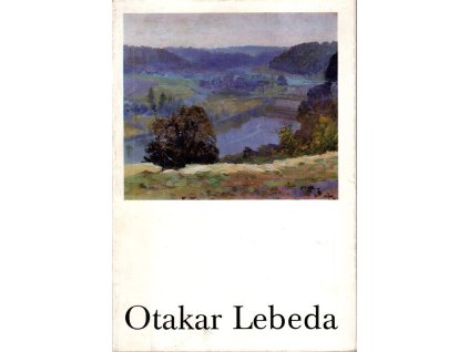 Otakar Lebeda. 1877-1901 - Katalog výstavy - výstava k 100. výročí umělcova narození
