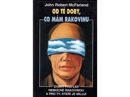 Od té doby, co mám rakovinu : úvahy pro lidi nemocné rakovinou a pro ty, kteří je milují