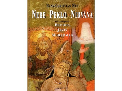 Nebe, peklo a nirvána - velcí vykupitelé - Buddha, Ježíš a Muhammad, 2000