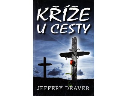Kříže u cesty, Jeffery Deaver, 2009