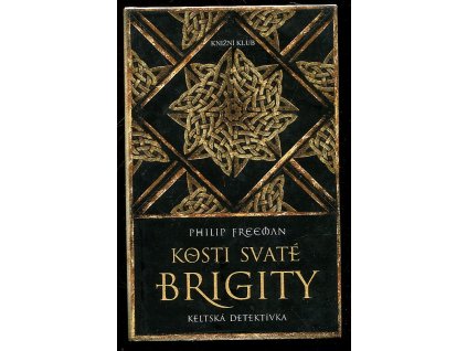 Kosti svaté Brigity - keltská detektivka, Philip Freeman, 2017