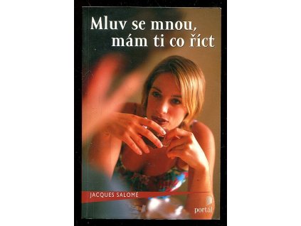 Mluv se mnou, mám ti co říct, Jacques Salomé, 2005