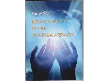 Nehmotné bytí podle Rodriga Arriagy, Václav Wolf, 2011