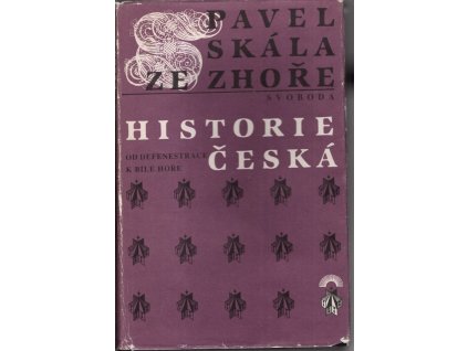 Historie česká - od defenestrace k Bílé hoře, Pavel Skála ze Zhoře, 1984