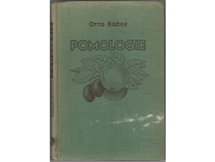 Pomologie - Učeb. text pro žáky zeměd. techn. škol, odbor zahradnický, Otto Boček, 1954