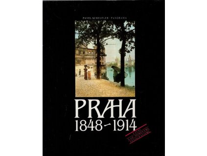 Praha 1848-1914 : čtení nad dobovými fotografiemi, Pavel Scheufler, 1984