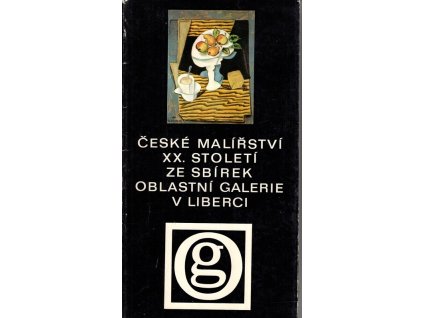 České malířství XX. století ze sbírek Obastní galerie v Liberci