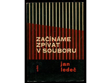 Začínáme zpívat v souboru - Metodická příručka pro vedoucí začínajících pěveckých souborů, Jan Ledeč, 1961