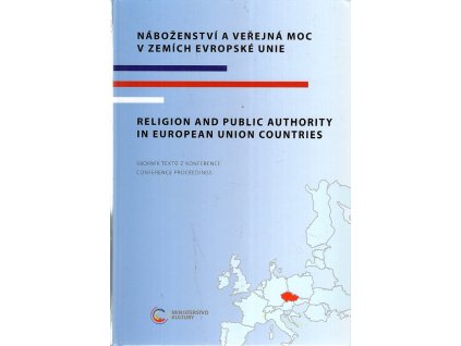 Náboženství a veřejná moc v zemích Evropské unie : sborník textů z konference = Religion and Public Authority in European Union Countries : conference proceedings, 2009