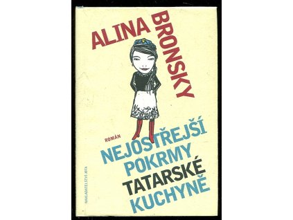 Nejostřejší pokrmy tatarské kuchyně - román, Alina Bronsky, 2011