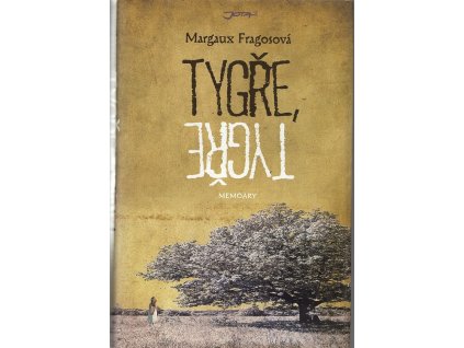 Tygře, tygře : memoáry, Margaux Fragoso, 2011