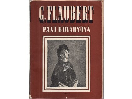 Paní Bovaryová : Mravy franc. venkova, Gustave Flaubert, 1952