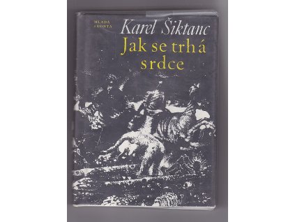Jak se trhá srdce : výbor z poezie (1964-1970), Karel Šiktanc, 1991