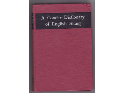 A concise dictionary of English slang - reprint, William Freeman, 1958