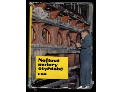 Naftové motory čtyřdobé - Určeno pro vývojové a projekční pracovníky, konstruktéry naftových motorů i techn. dorost vys. i vyš. techn. škol. 1. díl, 1962