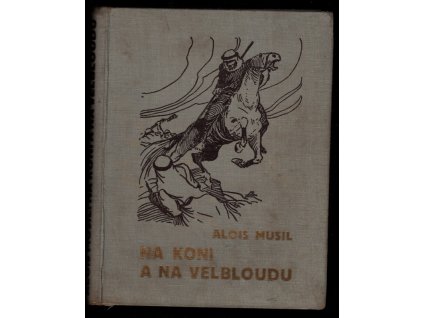 Na koni a na velbloudu, Alois Musil, 1936