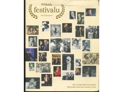 Příběh festivalu - 50 ročníků Mezinárodního filmového festivalu Karlovy Vary