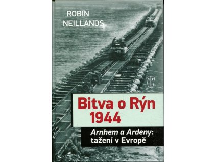 Bitva o Rýn 1944, Robin Neillands, 2014