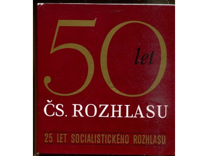 Padesát let Československého rozhlasu - dvacet pět let socialistického rozhlasu : Jubilejní publ., Ján Riško, 1973