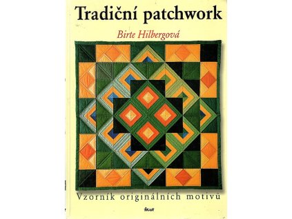 Tradiční patchwork - vzorník originálních motivů, Birte Hilberg, 2004