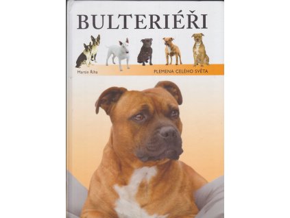 Bulteriéři - plemena celého světa, Martin Říha, 2011