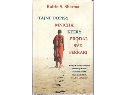 Tajné dopisy mnicha, který prodal své ferrari, Robin S Sharma, 2013