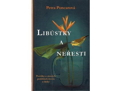 Libůstky a neřesti - Povídky o různých podobách života a lásky, Petra Poncarová, 2023