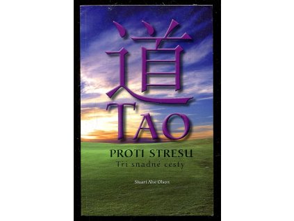 Tao proti stresu - tři snadné cesty, Stuart Alve Olson, 2009