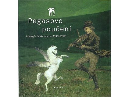 Pegasovo poučení : antologie české poezie 1945-2000