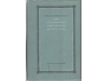 Lásky : Listy milostné ; Umění milovati ; Jak léčiti lásku, Ovidius, 1963
