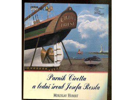 Parník Civetta a lodní šroub Josefa Ressla, Miroslav Hubert, 2007