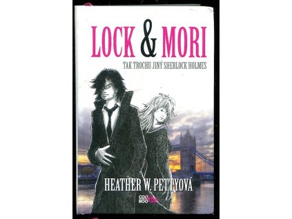 Lock & Mori - Tak trochu jiný Sherlock Holmes, Heather W. Pettyová, 2016