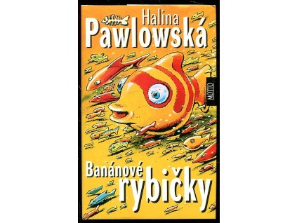 Banánové rybičky, Halina Pawlowská, 2000