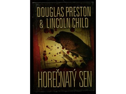 Horečnatý sen, Douglas J Preston, 2011