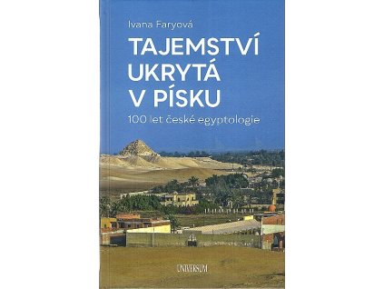 Tajemství ukrytá v písku – 100 let české egyptologie