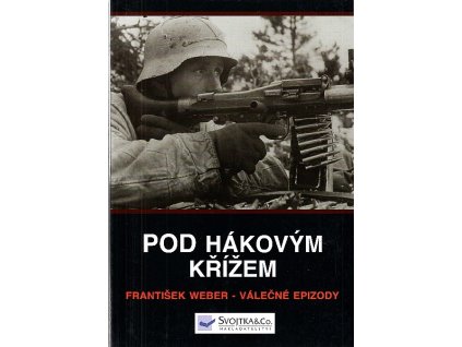 Pod hákovým křížem - Válečné epizody, František Weber, 2003
